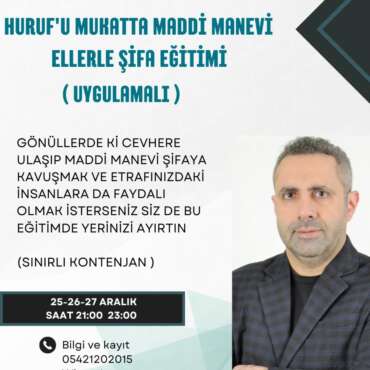 HURUF”U MUKATTA MADDÍ MANEVİ ELLERLE ŞİFA EĞİTİM